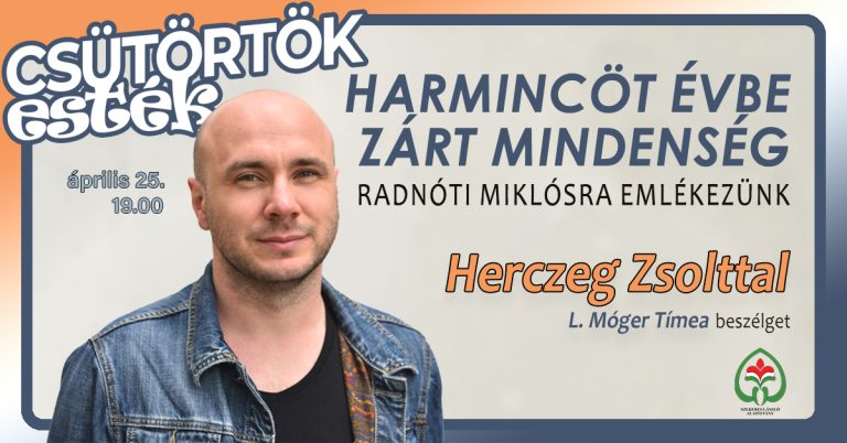 Csütörtök esték: Harmincöt évbe zárt mindenség – Radnóti Miklósra emlékezünk